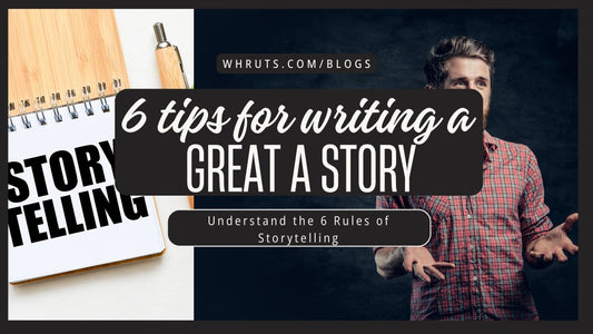 Understand the 6 Rules of Storytelling