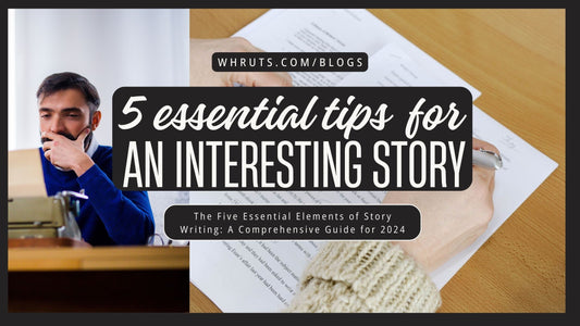 The Five Essential Elements of Story Writing: A Comprehensive Guide for 2024