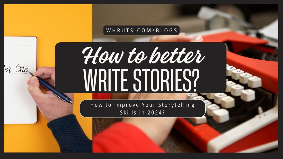 How to Improve Your Storytelling Skills in 2024