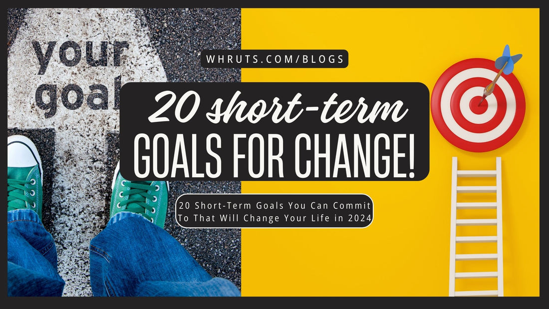 20 Short-Term Goals You Can Commit To That Will Change Your Life in 2024